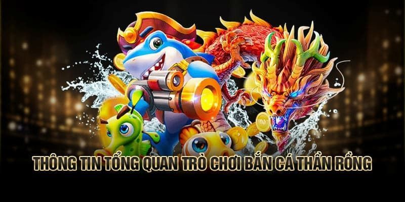 Bắn cá rồng tựa game săn thưởng được yêu thích