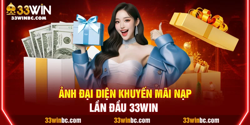 ảnh đại diện Khuyến mãi nạp lần đầu 33WIN