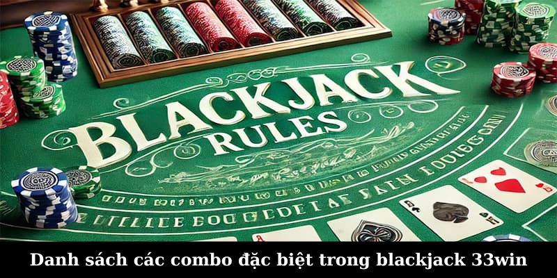 Danh sách các combo đặc biệt trong blackjack 33WIN