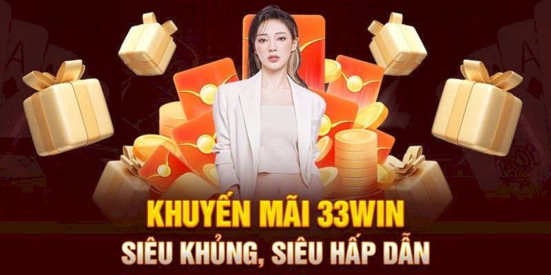 Những event đặc biệt 33WIN siêu khủng cực lớn